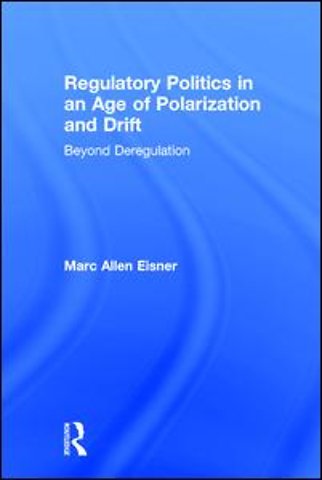 Regulatory Politics in an Age of Polarization and Drift