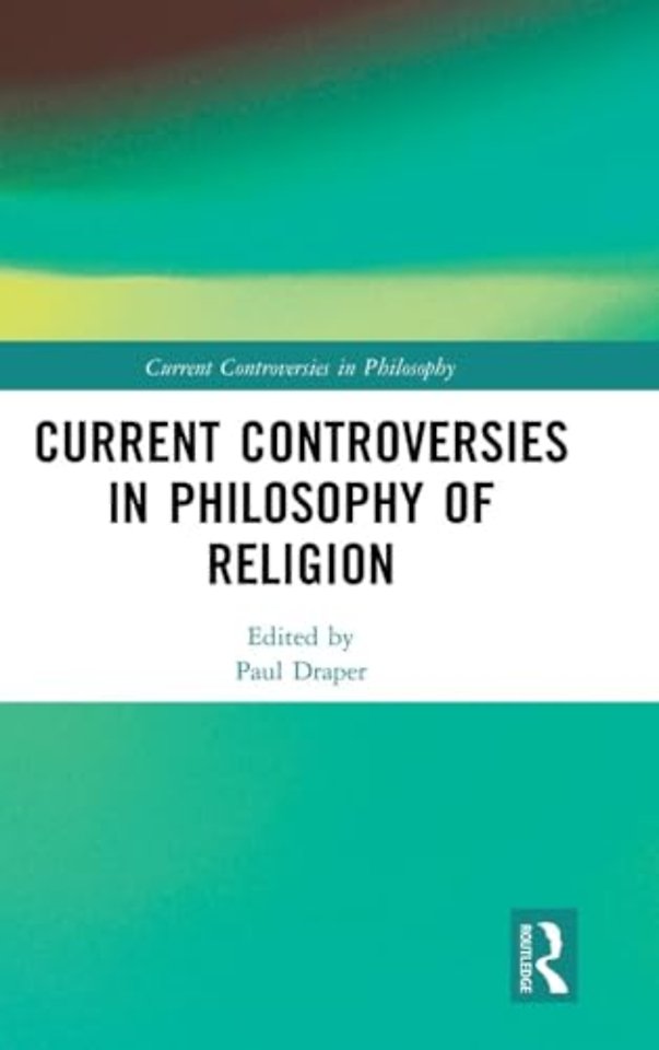 Current Controversies in Philosophy of Religion