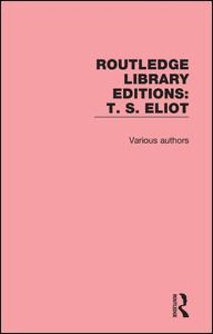 Routledge Library Editions: T. S. Eliot
