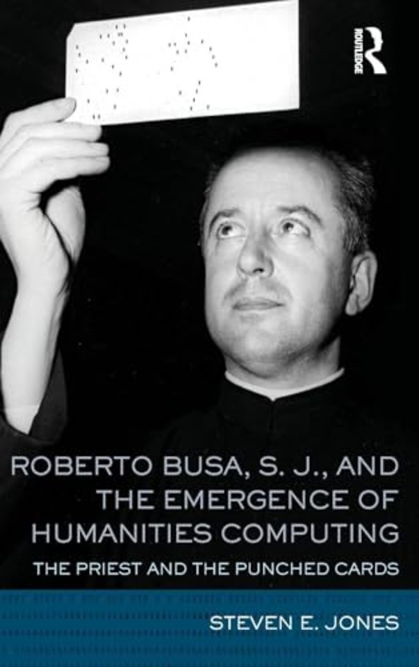 Roberto Busa, S. J., and the Emergence of Humanities Computing