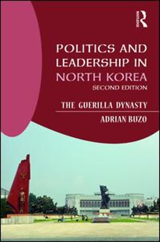 Politics and Leadership in North Korea