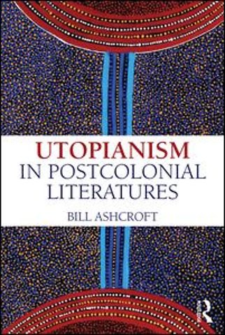 Utopianism in Postcolonial Literatures