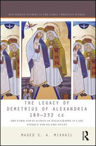 Legacy of Demetrius of Alexandria 189-232 CE
