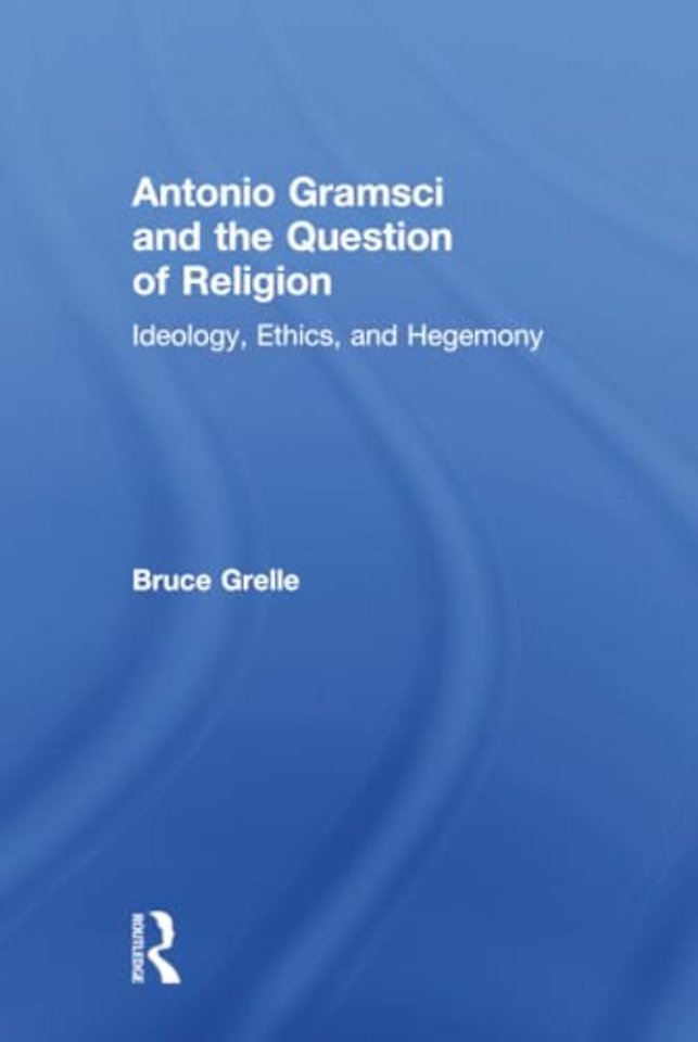 Antonio Gramsci and the Question of Religion