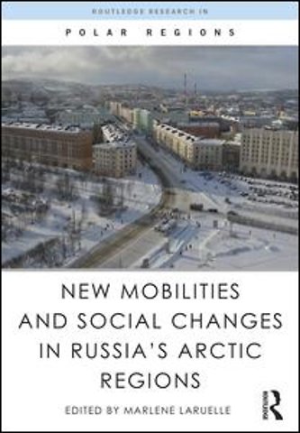 New Mobilities and Social Changes in Russia's Arctic Regions