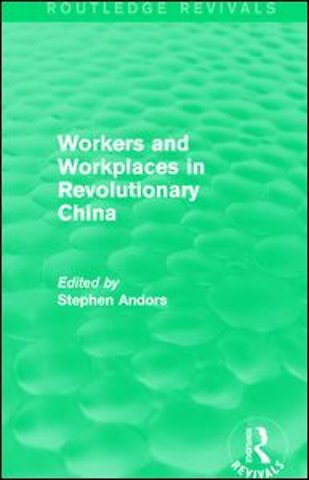 Workers and Workplaces in Revolutionary China