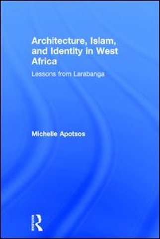 Architecture, Islam, and Identity in West Africa