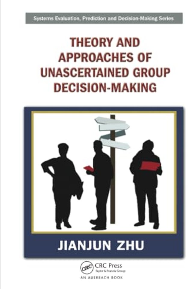 Theory and Approaches of Unascertained Group Decision-Making