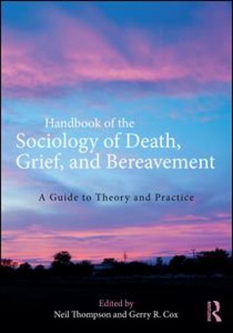 Handbook of the Sociology of Death, Grief, and Bereavement