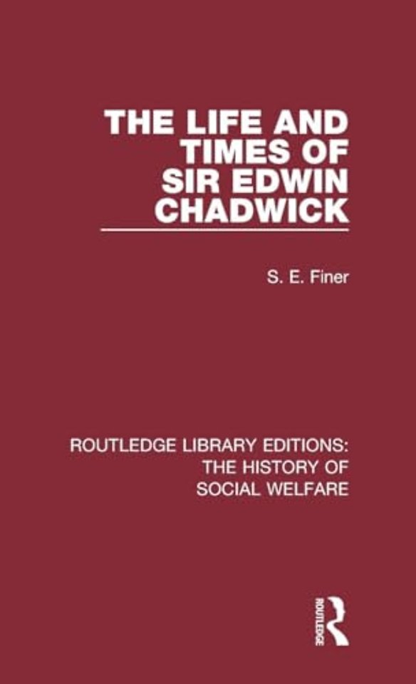 Life and Times of Sir Edwin Chadwick