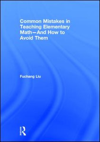 Common Mistakes in Teaching Elementary Math—And How to Avoid Them