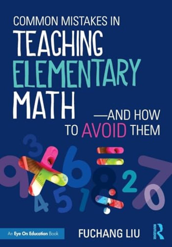 Common Mistakes in Teaching Elementary Math—And How to Avoid Them