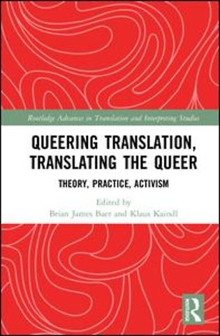 Queering Translation, Translating the Queer