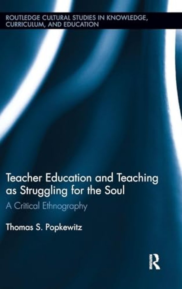 Teacher Education and Teaching as Struggling for the Soul