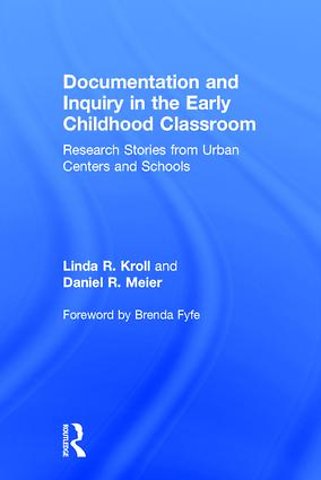 Documentation and Inquiry in the Early Childhood Classroom