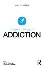 The Psychology of Addiction The Psychology of Addiction