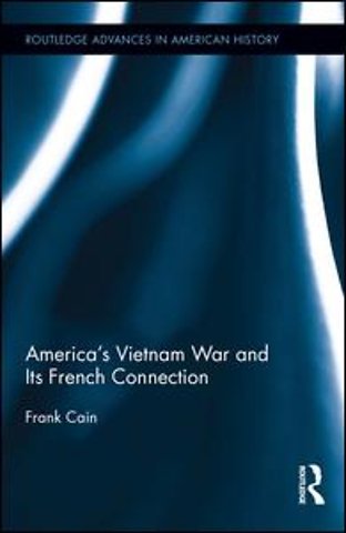 America's Vietnam War and Its French Connection