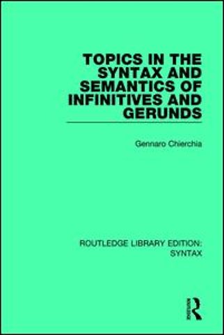 Topics in the Syntax and Semantics of Infinitives and Gerunds