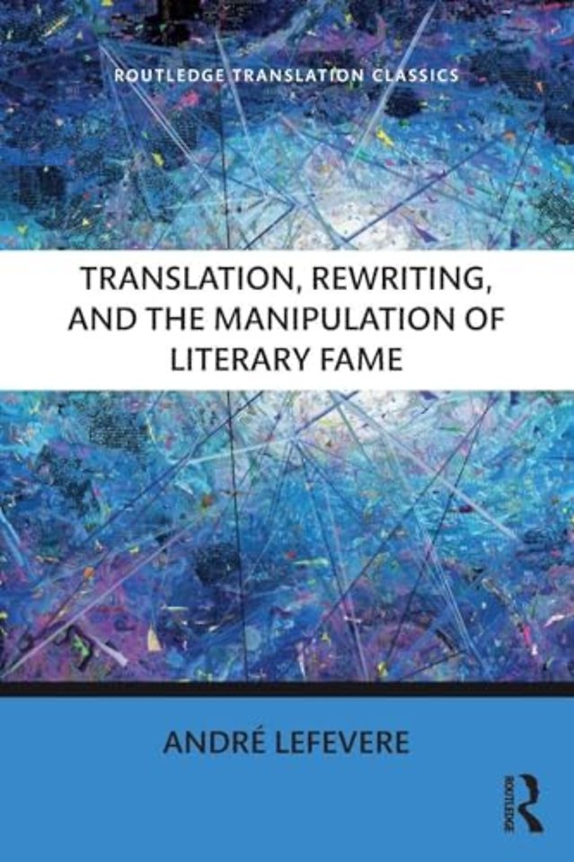 Translation, Rewriting, and the Manipulation of Literary Fame
