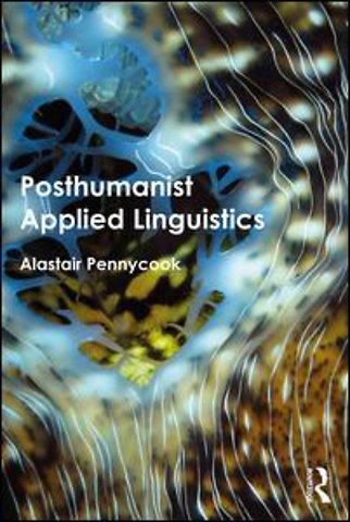 Posthumanist Applied Linguistics