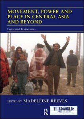 Movement, Power and Place in Central Asia and Beyond