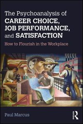 Psychoanalysis of Career Choice, Job Performance, and Satisfaction