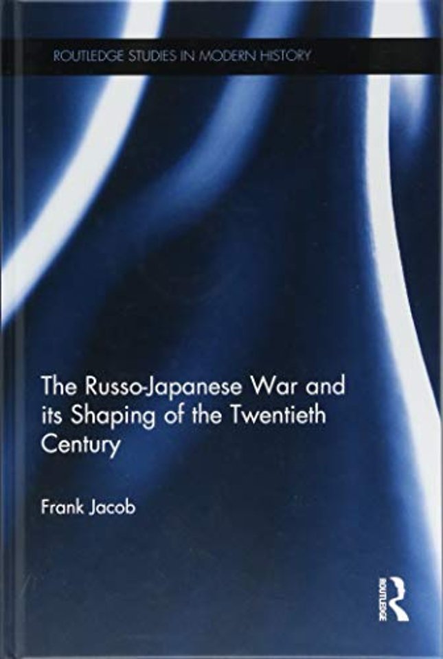 Russo-Japanese War and its Shaping of the Twentieth Century