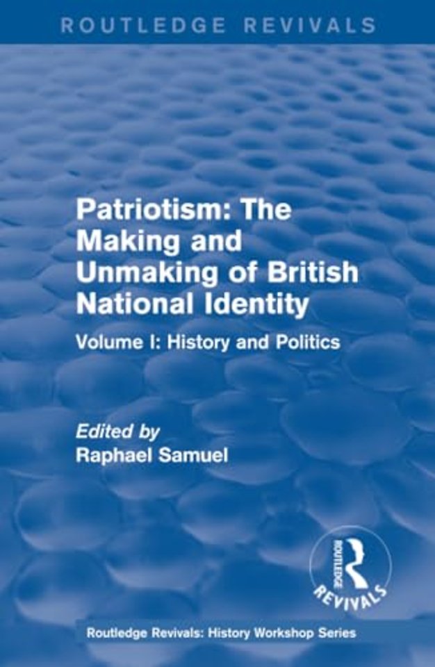 Routledge Revivals: Patriotism: The Making and Unmaking of British National Identity (1989)