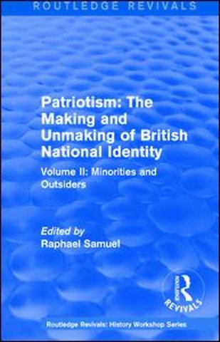 Routledge Revivals: Patriotism: The Making and Unmaking of British National Identity (1989)