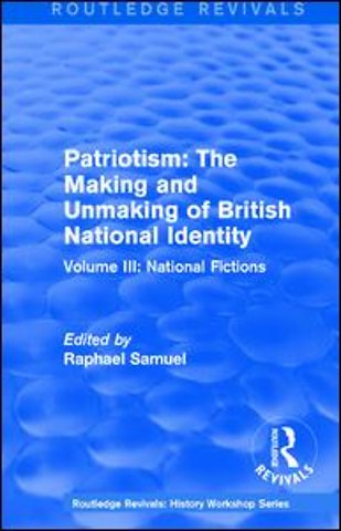 Routledge Revivals: Patriotism: The Making and Unmaking of British National Identity (1989)