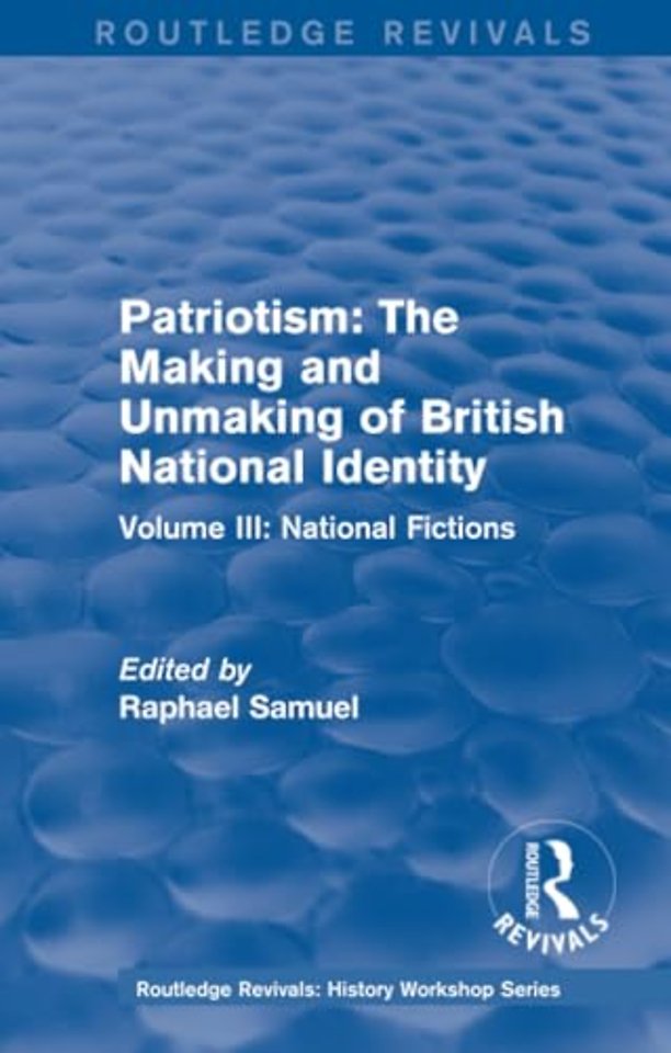 Routledge Revivals: Patriotism: The Making and Unmaking of British National Identity (1989)