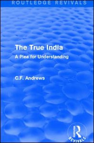 Routledge Revivals: The True India (1939)