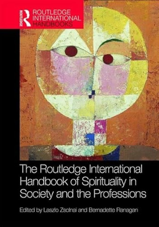 Routledge International Handbook of Spirituality in Society and the Professions