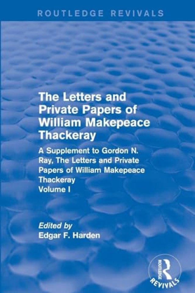 Routledge Revivals: The Letters and Private Papers of William Makepeace Thackeray, Volume I (1994)