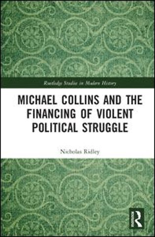Michael Collins and the Financing of Violent Political Struggle