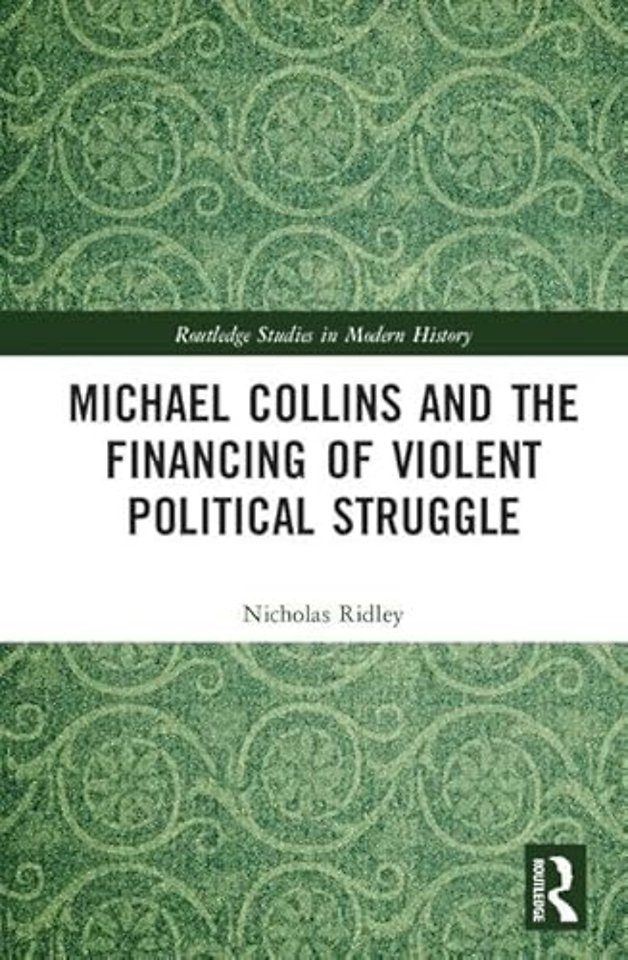 Michael Collins and the Financing of Violent Political Struggle