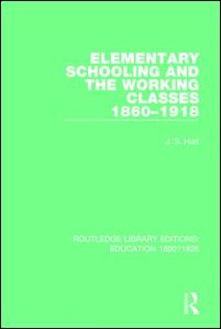 Elementary Schooling and the Working Classes, 1860-1918