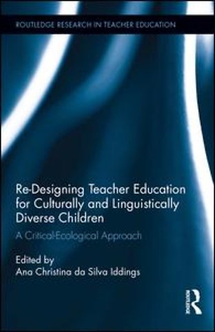 Re-Designing Teacher Education for Culturally and Linguistically Diverse Students