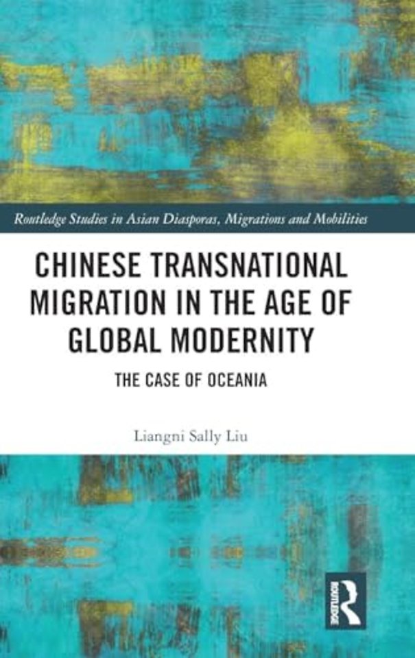 Chinese Transnational Migration in the Age of Global Modernity