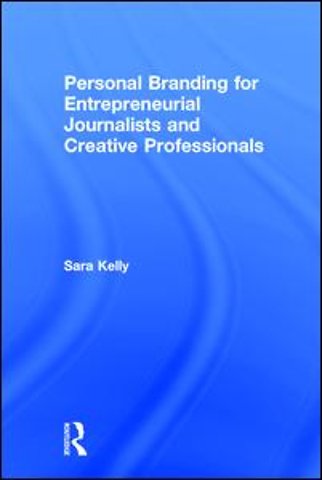 Personal Branding for Entrepreneurial Journalists and Creative Professionals