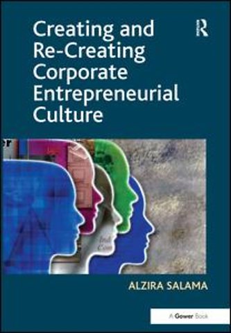 Creating and Re-Creating Corporate Entrepreneurial Culture
