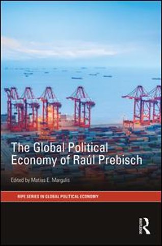 Global Political Economy of Raúl Prebisch