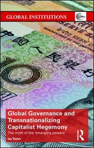 Global Governance and Transnationalizing Capitalist Hegemony
