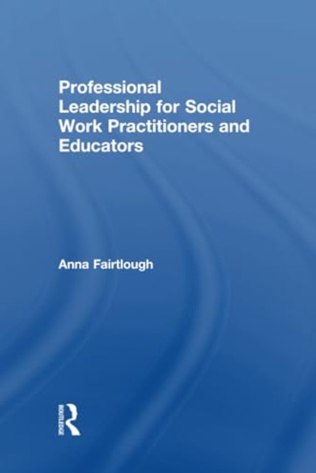 Professional Leadership for Social Work Practitioners and Educators