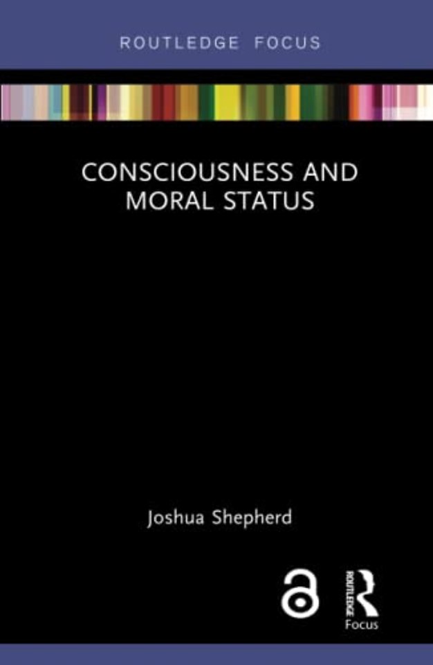 Consciousness and Moral Status