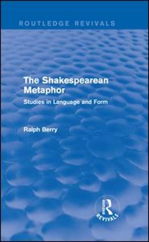 Routledge Revivals: The Shakespearean Metaphor (1990)