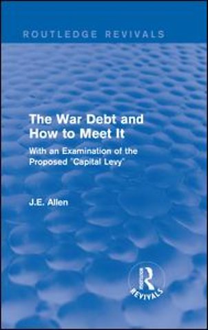 Routledge Revivals: The War Debt and How to Meet It (1919)