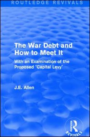 Routledge Revivals: The War Debt and How to Meet It (1919)