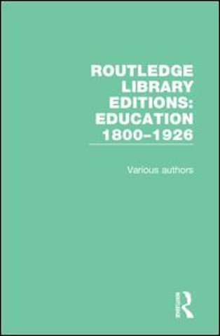 Routledge Library Editions: Education 1800–1926