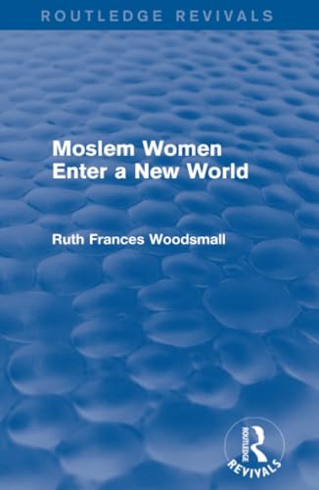 Routledge Revivals: Moslem Women Enter a New World (1936)